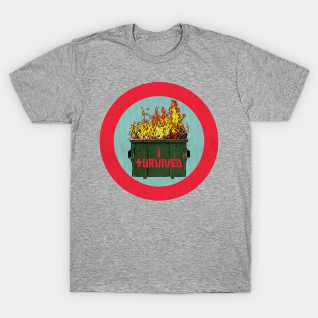 I survived the dumpster fire T-Shirt by creativespero